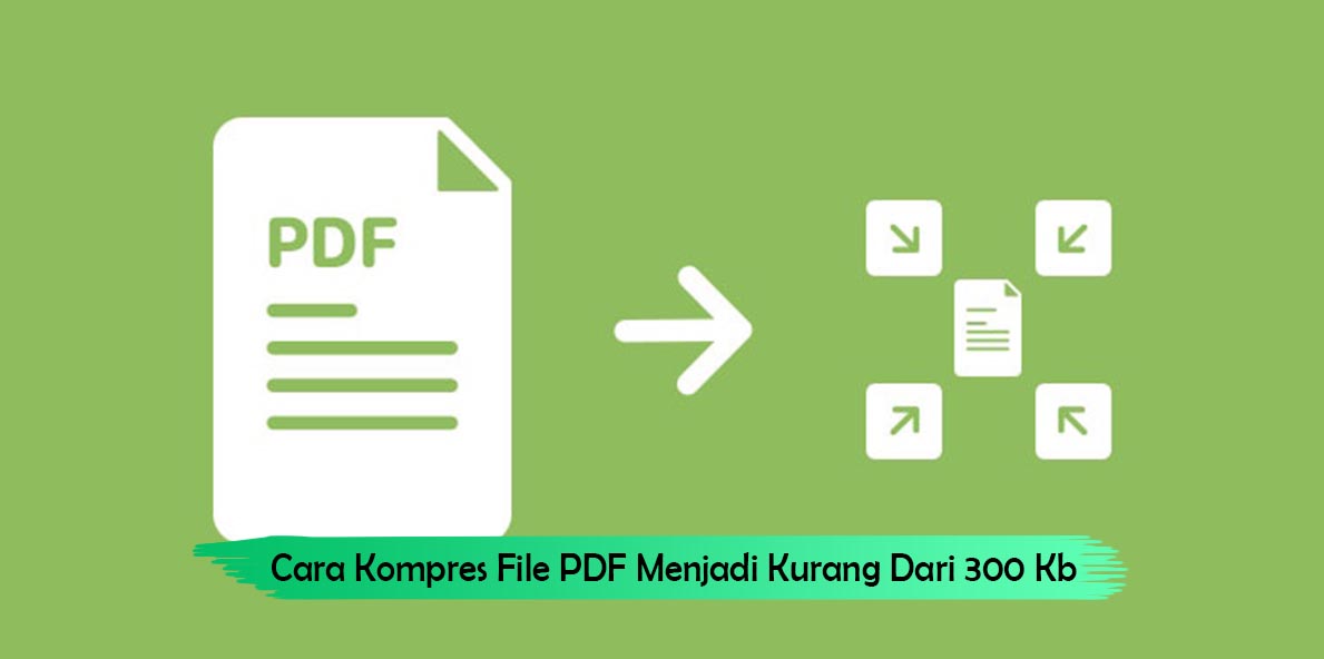 Cara Kompres File PDF Menjadi Kurang Dari 300 Kb