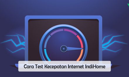Cara Cek Kecepatan Internet IndiHome