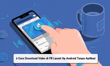 3 Cara Download Video di FB Lewat Hp Android Tanpa Aplikasi