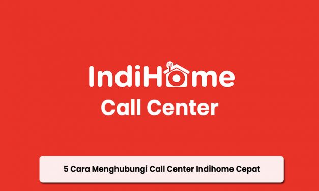 Cara Menghubungi Call Center Indihome
