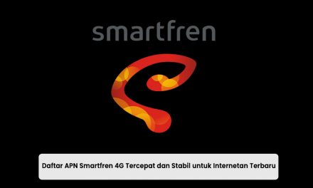 Daftar APN Smartfren 4G Tercepat dan Stabil untuk Internetan 2021