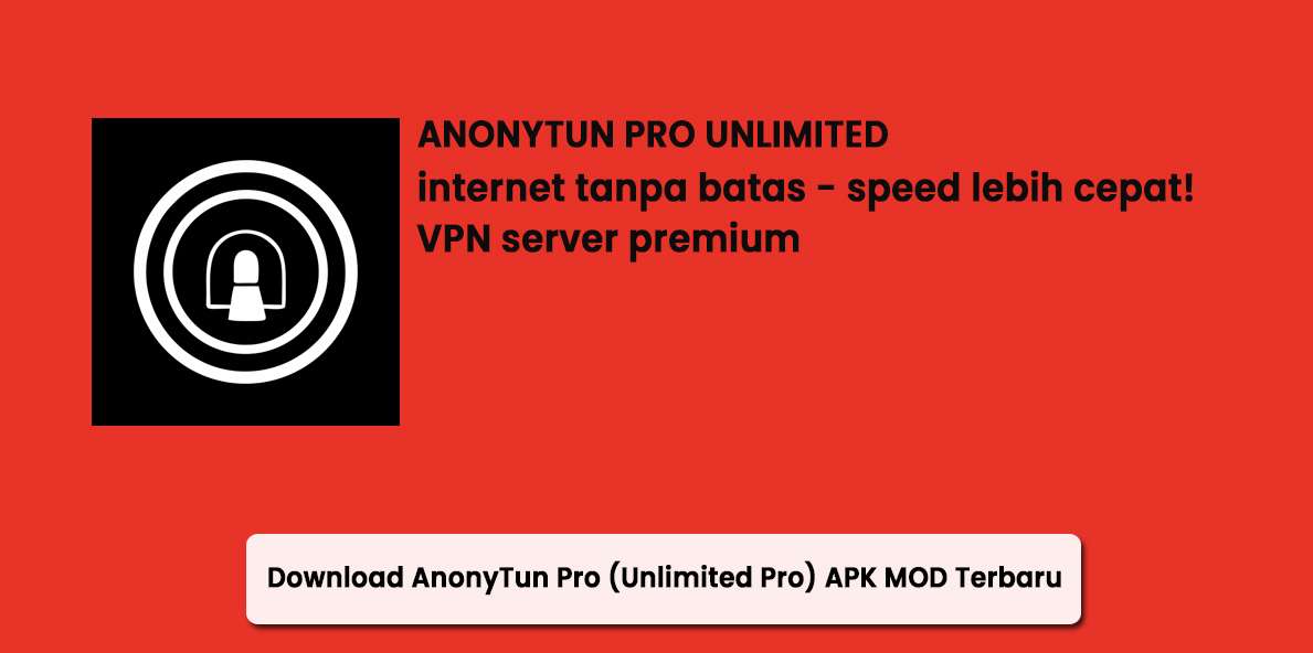 Download Anonytun Pro (Unlimited Pro) APK MOD Terbaru